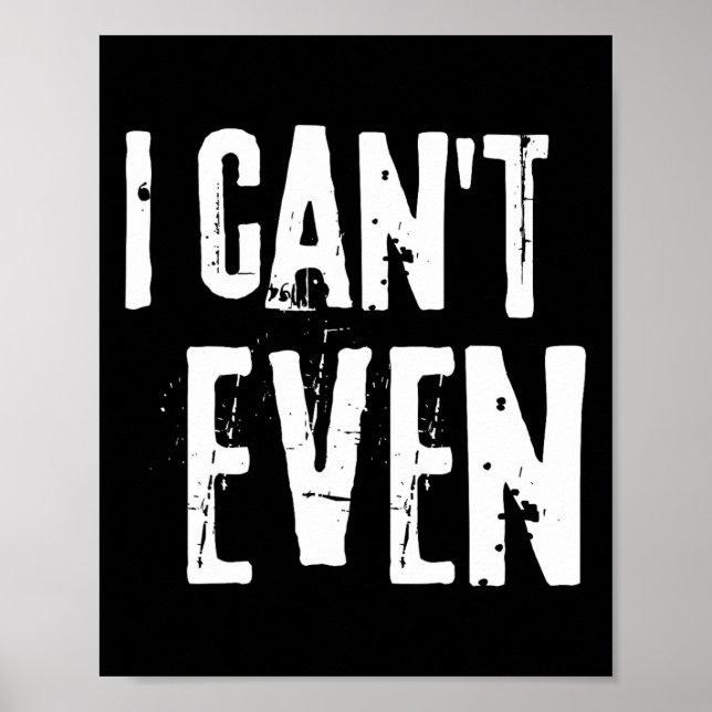 Funny Fitness Joke Tee Workout Saying i Can't Even Poster (Front)