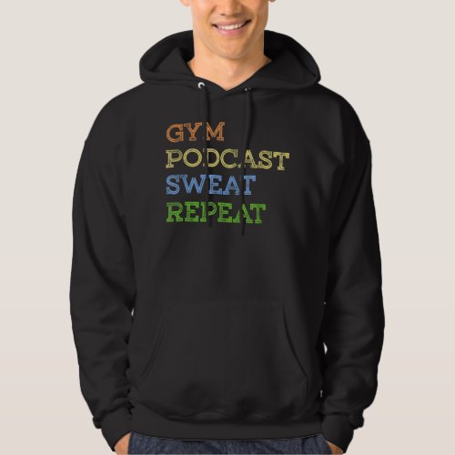 Funny Fitness Lovers Gym Podcast Sweat Repeat  Hoodie