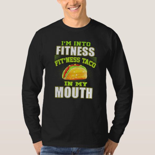 Funny Fitness Taco Foodie Mexican Food  Gym Fanati T_Shirt
