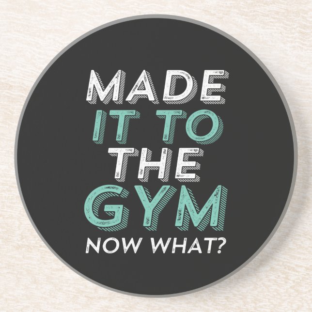 Funny Fitness Workout Made It To Gym Now What Coaster (Front)