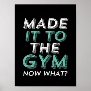 Funny Fitness Workout Made It To Gym Now What Poster
