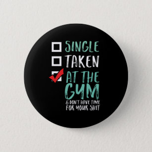 Funny Fitness Workout Single Taken At The Gym Button