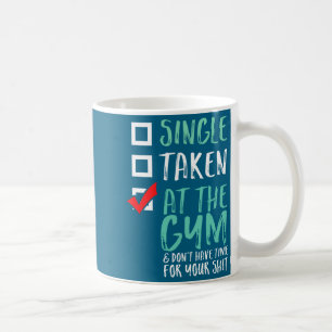 Funny Fitness Workout Single Taken At The Gym  Coffee Mug