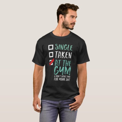 Funny Fitness Workout Single Taken At The Gym T_Shirt