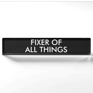 Funny Fixer Of All Things Office Humor Desk Name Plate