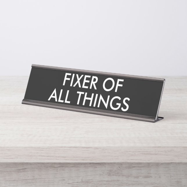 Funny Fixer Of All Things Office Humor Desk Name Plate (Front)