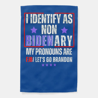 Funny FJB, let's go Brandon, I am Non Bidenary Garden Flag