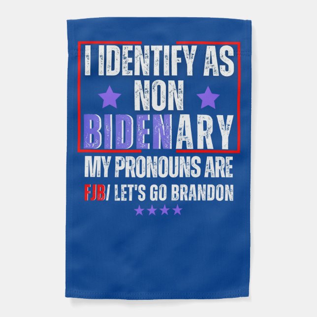 Funny FJB, let's go Brandon, I am Non Bidenary Garden Flag (Front)