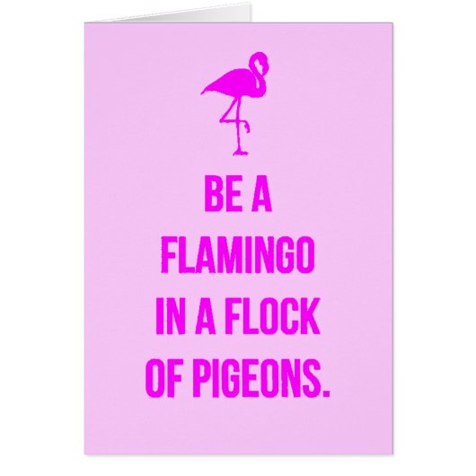 FUNNY FLAMINGO ADVICE BE ONE IN A FLOCK OF PIGEONS CARDS (Front)
