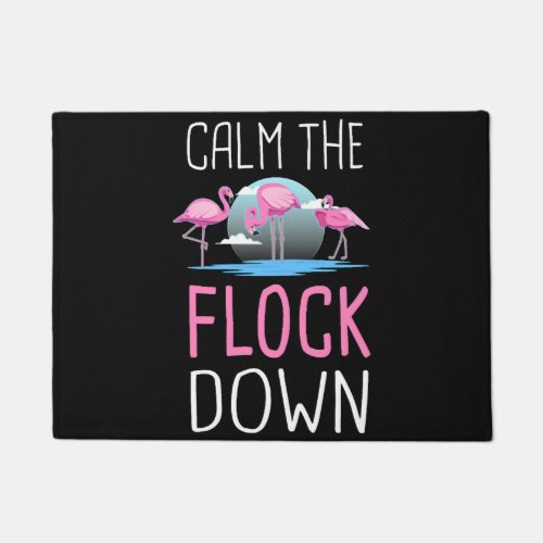 Funny Flamingo Calm The Flock Down Doormat