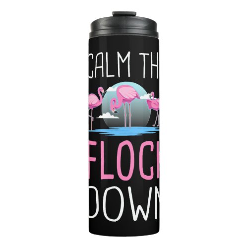 Funny Flamingo Calm The Flock Down Thermal Tumbler