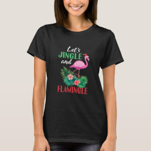 Funny Flamingo Christmas Lets Jingle T-Shirt