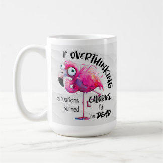 Funny Flamingo Coffee Mug, Overthinkers Gift Mug