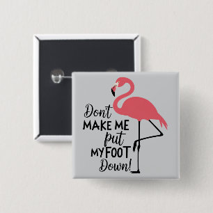 Funny Flamingo Don't Make Me Put My Foot Down  Button