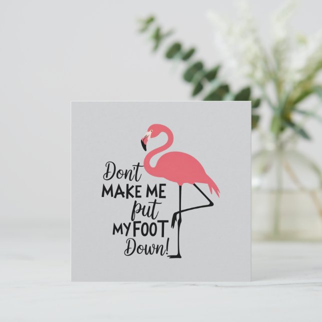 Funny Flamingo Don't Make Me Put My Foot Down  Invitation (Standing Front)