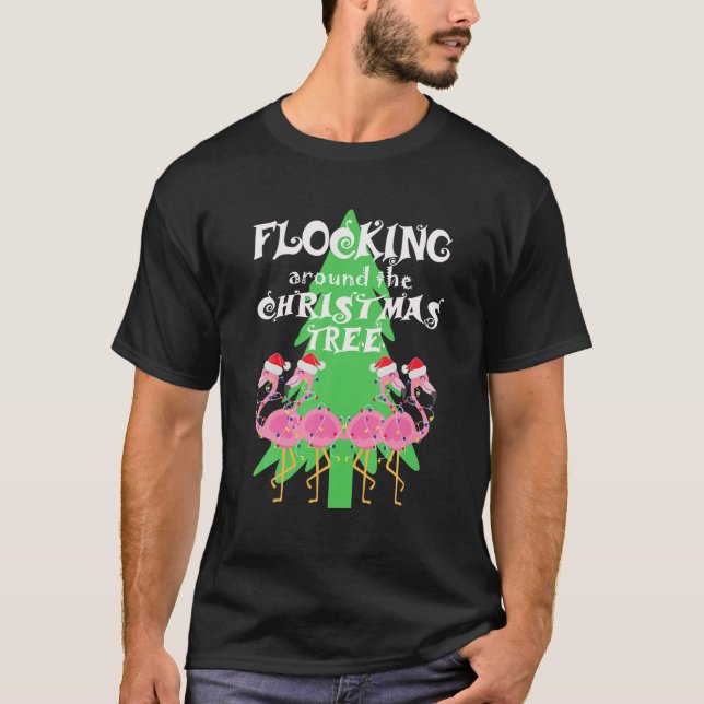 Funny Flamingo Flocking Around The Christmas Tree T-Shirt (Front)