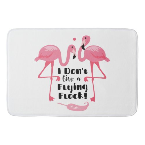 Funny Flamingo Humor _ I Dont Give a Flying Flock Bath Mat
