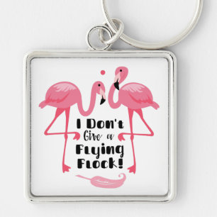 Funny Flamingo Humor - I Don't Give a Flying Flock Keychain
