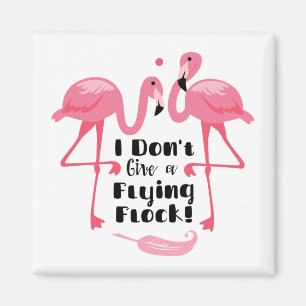 Funny Flamingo Humor - I Don't Give a Flying Flock Magnet
