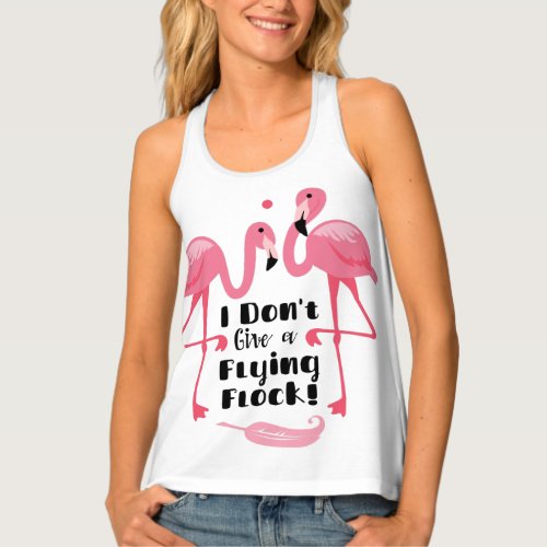 Funny Flamingo Humor _ I Dont Give a Flying Flock Tank Top