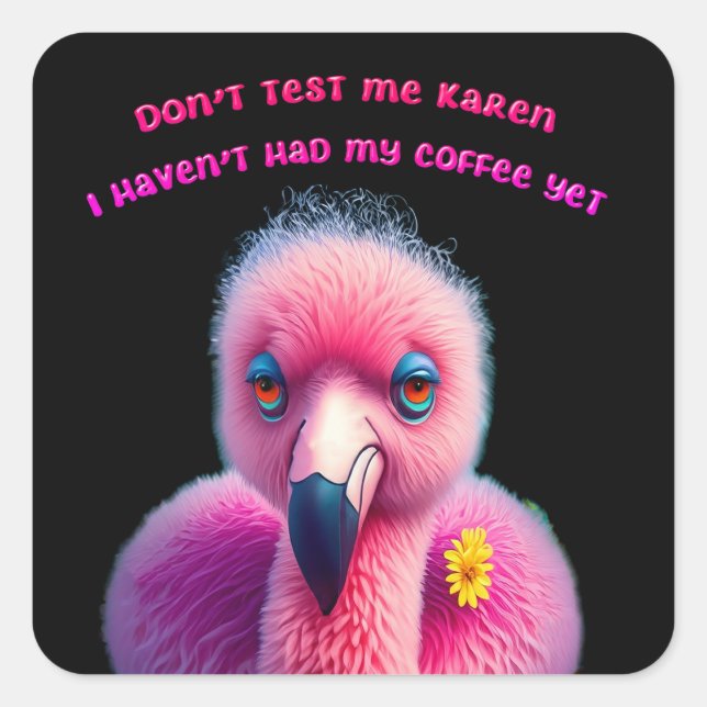 Funny Flamingo Insult Humor Coffee  Square Sticker (Front)