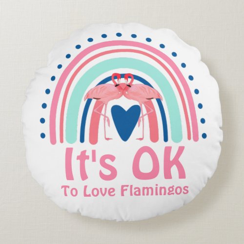 Funny Flamingo Lovers Saying  Round Pillow