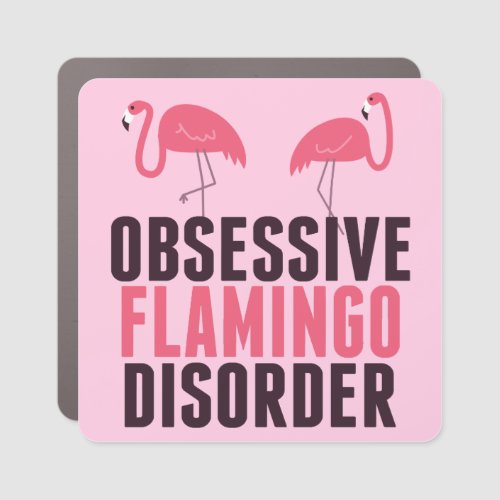 Funny Flamingo Obsessed Pink Flamingos Car Magnet