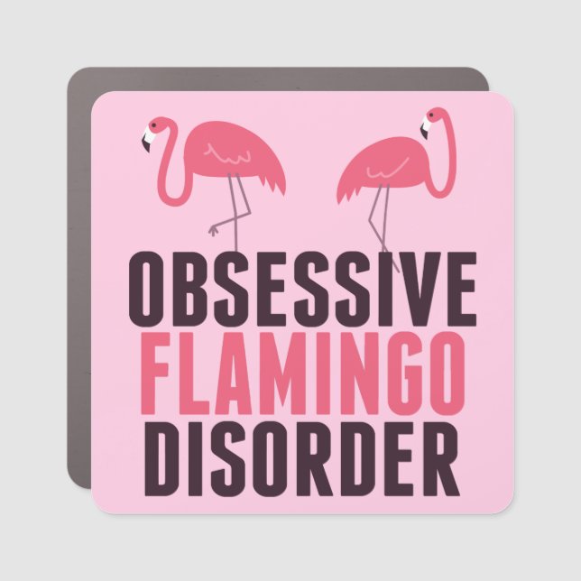 Funny Flamingo Obsessed Pink Flamingos Car Magnet (Front)
