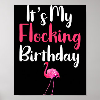 Funny Flamingo Quote Its My Flocking Birthday Poster
