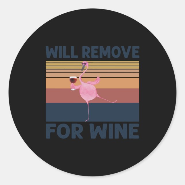 Funny Flamingo Will Remove For Wine Cute Flamingo Classic Round Sticker (Front)