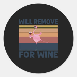 Funny Flamingo Will Remove For Wine Cute Flamingo Classic Round Sticker