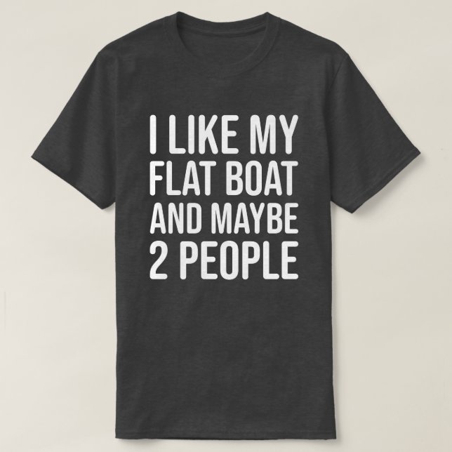 Funny Flat Boat Fishing and Hunting Shirt (Design Front)