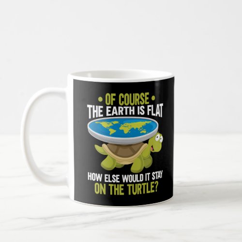 Funny Flat Earth Society Turtle Humor Coffee Mug