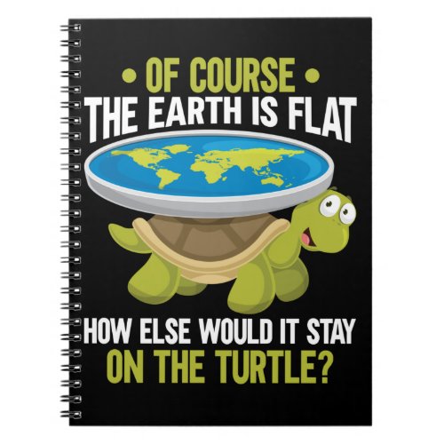 Funny Flat Earth Society Turtle Humor Notebook