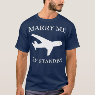 Funny Flight Attendant  Marry Me Fly Standby T-Shirt