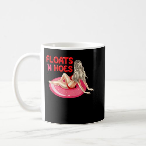 Funny Float Trip Tubing River Floats And Hoes Cano Coffee Mug