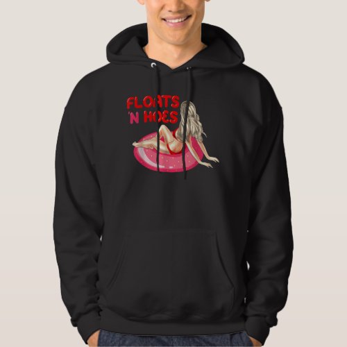 Funny Float Trip Tubing River Floats And Hoes Cano Hoodie