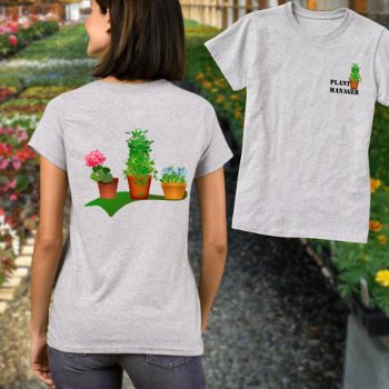 Funny Floral Plant Manager Front And Back Design T-shirt by Exit178 at Zazzle