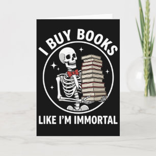 funny floral skeleton Buy Books Like I'm Immortal Card