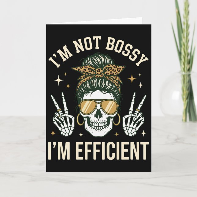 funny floral skeleton I'M NOT BOSSY I'M EFFICIENT Card (Front)