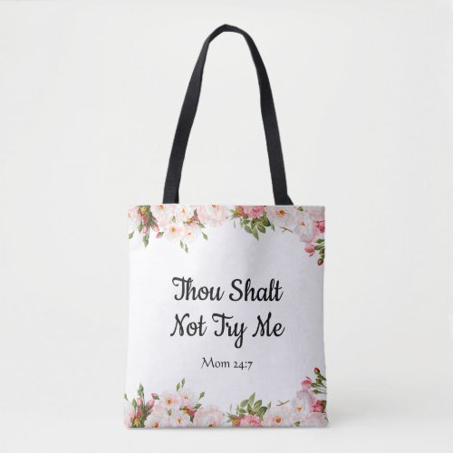 Funny Floral Thou Shalt Not Try Me Mom Quote Tote Bag
