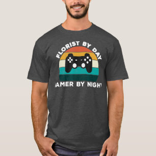 Funny Florist By Day Gamer By Night Video Game T-Shirt