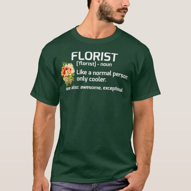 Funny Florist Definition Floral Gift T-Shirt (Front)