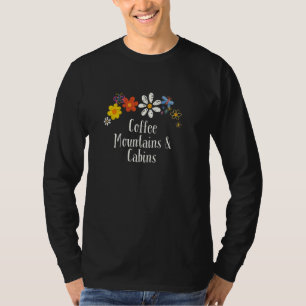 Funny Flowers Graphic Coffee Mountains & Cabins Sa T-Shirt