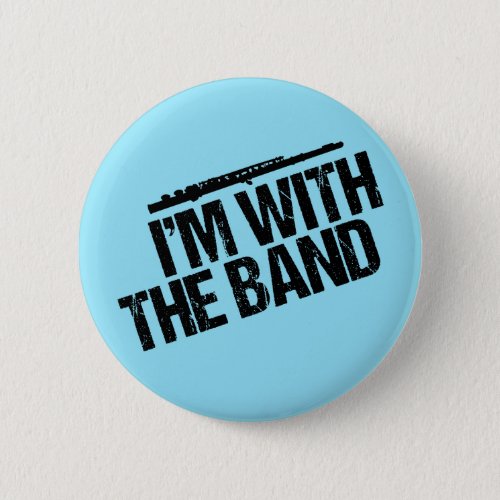 Funny Flute Im With the Band Pinback Button