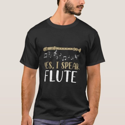 Funny Flutist Gift Orchestra Yes I Speak Flute T_Shirt