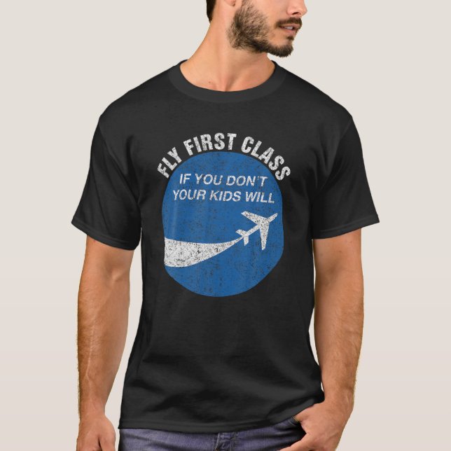 Funny Flying Fly First Class If You Don t Your Kid T-Shirt (Front)