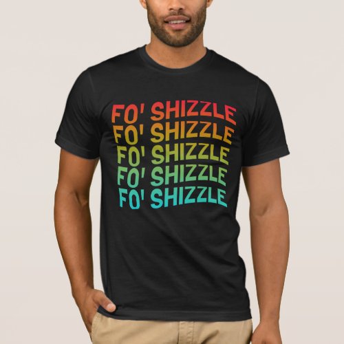 Funny Fo Shizzle T_shirt