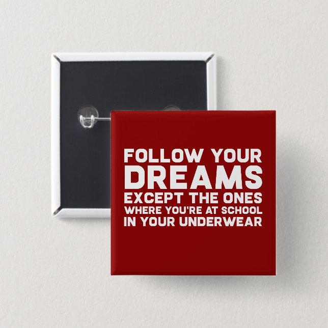 Funny Follow Your Dreams Motivational Saying Joke Pinback Button (Front & Back)