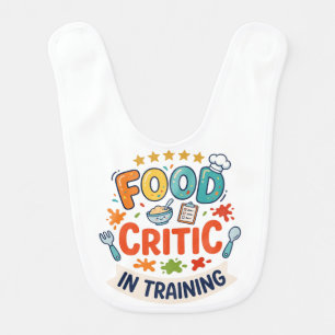 Funny "Food Critic In Training" Baby Bib